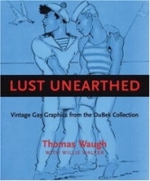 Lust Unearthed: Vintage Gay Graphics From the DuBek Collection артикул 2867a.