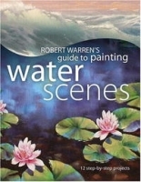 Robert Warren's Guide to Painting Water Scenes артикул 2870a.