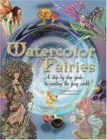 Watercolor Fairies: A Step-By-Step Guide To Creating The Fairy World артикул 2872a.