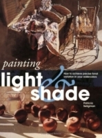 Painting Light and Shade: How to Achieve Precise Tonal Variation in Your Watercolors (Quarto Book) артикул 2970a.
