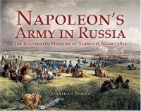 NAPOLEON'S ARMY IN RUSSIA : The Illustrated Memoirs of Albrecht Adam, 1812 артикул 3020a.