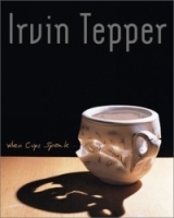 Irvin Tepper: When Cups Speak: Life with the Cup-A 25 Year Survey артикул 3029a.