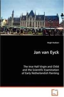 Jan van Eyck: The Ince Hall Virgin and Child and the Scientific Examination of Early Netherlandish Painting артикул 3039a.