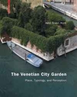 The Venetian City Garden: Place, Typology, and Perception артикул 3044a.
