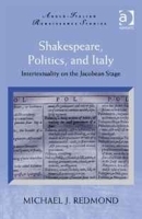 Shakespeare, Politics, and Italy (Anglo-Italian Renaissance Studies) артикул 3053a.